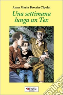 UNA SETTIMANA LUNGA UN TEX libro di Breccia Cipolat Anna M.