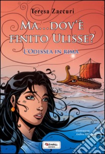 Ma... dov'è finito Ulisse? libro di Zaccuri Teresa