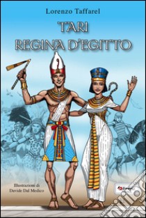 Tari regina d'Egitto libro di Taffarel Lorenzo