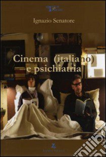 Cinema (italiano) e psichiatria libro di Senatore Ignazio