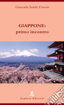 Giappone: primo incontro libro di Fioroni Sandri Giancarla; Lami B. (cur.)