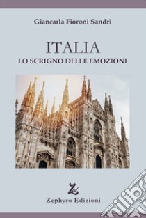 Italia. Lo scrigno delle emozioni libro di Sandri Fioroni Giancarla