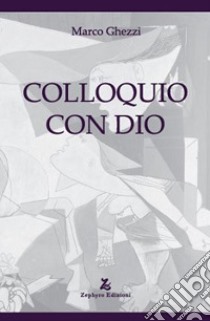 Colloquio con Dio libro di Ghezzi Marco