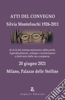 Silvia Montefoschi 1926-2011. Atti del Convegno (Milano, 20 giugno 2021) libro di Lami B. (cur.)