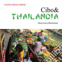 Cibo& Thailandia libro di Mastrantoni Maria Luisa