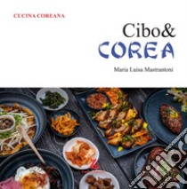 Cibo& Corea libro di Mastrantoni Maria Luisa