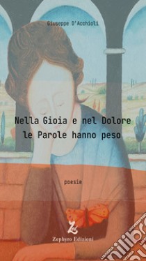 Nella gioia e nel dolore le parole hanno peso libro di D'Acchioli Giuseppe