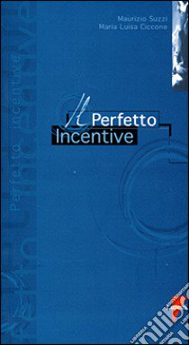 Il Perfetto incentive libro di Ciccone M. Luisa; Suzzi Maurizio