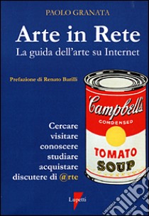 Arte in rete. La guida dell'arte su Internet libro di Granata Paolo