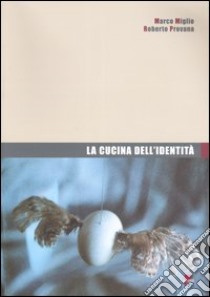 La cucina dell'identità libro di Miglio Marco; Provana Roberto