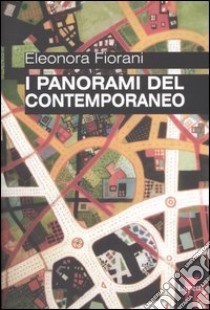 I panorami del contemporaneo libro di Fiorani Eleonora