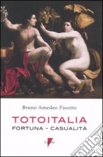 Totoitalia. Fortuna, casualità. Con CD-ROM libro di Pasotto Bruno Amedeo