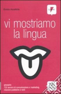 Vi mostriamo la lingua libro di Accettola Enrico