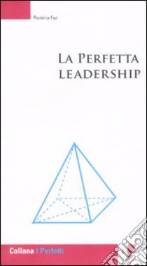 La perfetta leadership libro di Fazi Flaminia