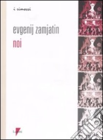 Noi libro di Zamjátin Evgenij; Moriggi S. (cur.)