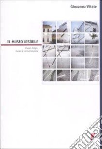 Il museo visibile. Visual design, museo e comunicazione. Con CD-ROM libro di Vitale Giovanna