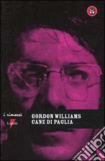 Cane di paglia libro di Williams Gordon