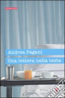 Una Lettera nella testa libro di Pagani Andrea