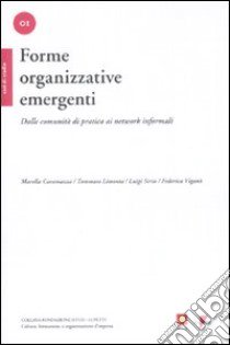 Forme organizzative emergenti. Dalle comunità di pratica ai network informali libro