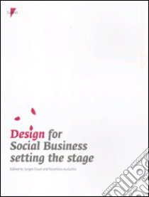 Design for social business setting the stage. Ediz. illustrata libro di Faust J. (cur.); Auricchio V. (cur.)