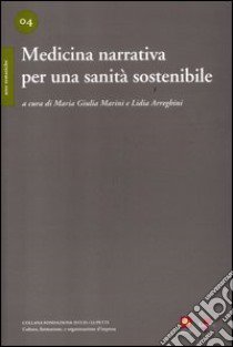 Medicina narrativa per una sanità sostenibile libro di Marini M. G. (cur.); Arreghini L. (cur.)