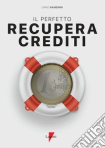 Il perfetto recupera crediti libro di Ramerini Dario