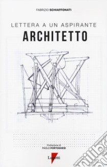 Lettera a un aspirante architetto libro di Schiaffonati Fabrizio