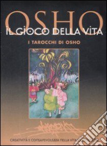 Il gioco della vita libro di Osho; Videha A. (cur.)