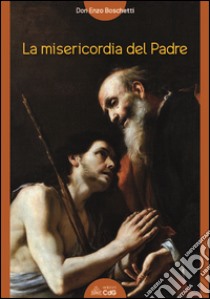 La misericordia del padre libro di Boschetti Enzo