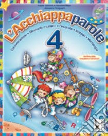 Acchiappaparole. Per la Scuola elementare. Vol. 4 libro di Fringuelli Giovanna