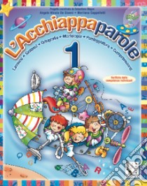 Acchiappaparole. Per la Scuola elementare. Vol. 1 libro di Magon Sebastiano