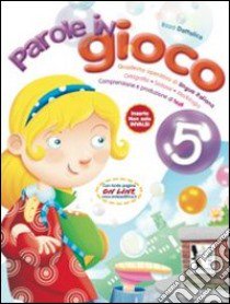 Parole in gioco. Quaderno operativo di lingua italiano. Per la Scuola elementare. Vol. 5 libro di Dattolico Rosa