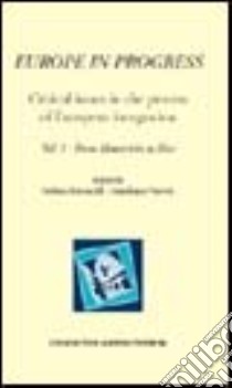 Europe in progress. Critical issues in the process of european integration. Vol. 1: From Maastricht to Nice libro di Baroncelli Stefania; Varvesi Gianfranco