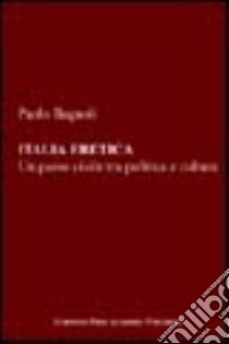 Italia eretica. Un paese civile tra politica e cultura libro di Bagnoli Paolo