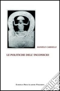 Le politiche dell'inconscio libro di Cardelli Daniele