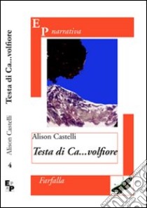 Testa di ca...volfiore libro di Castelli Alison