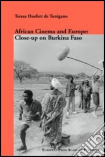 African Cinema and Europe: close-up on Burkina Faso libro di Hoefert de Turègano Teresa