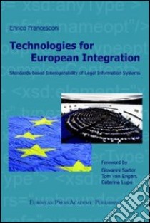 Technologies for european integration, standards-based interoperability of legal information systems libro di Francesconi Enrico