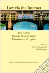 Law via the Internet. Free access, quality of information, effectiveness of rights libro di Peruginelli G. (cur.); Ragona M. (cur.)