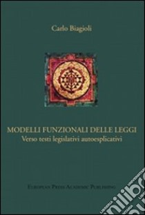 Modelli funzionali delle leggi. Verso testi legislativi autoesplicativi libro di Biagioli Carlo