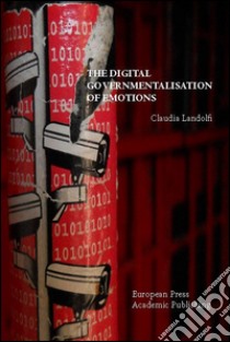 The digital governmentalisation of emotions libro di Landolfi Claudia