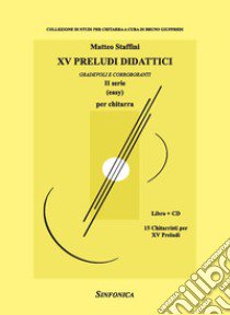 15 preludi didattici (2 serie). Gradevoli e corroboranti. Metodo. Con CD-Audio libro di Staffini Matteo