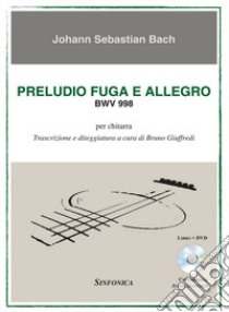 Preludio fuga e allegro BWV 998. Trascrizione e diteggiatura per chitarra. Partitura libro di Bach Johann Sebastian