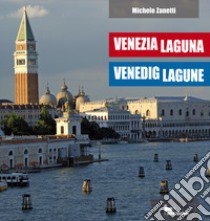 Venezia laguna-Venedig lagune. Ediz. bilingue libro di Zanetti Michele