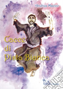 Cacce di Pista Bianca libro di Macco Andrea