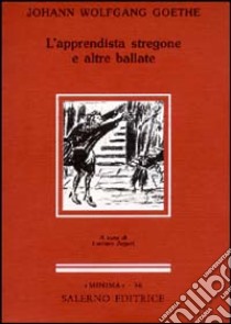 L'apprendista stregone e altre ballate libro di Goethe J. Wolfgang