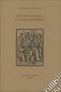 Nuove schede di italianistica libro di Aquilecchia Giovanni