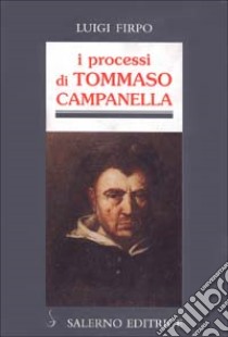 I processi di Tommaso Campanella libro di Firpo Luigi; Canone E. (cur.)