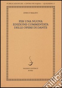 Per una nuova edizione commentata delle opere di Dante libro di Malato Enrico