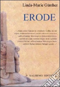 Erode il Grande. Ediz. italiana e tedesca libro di Gunther Linda-Marie